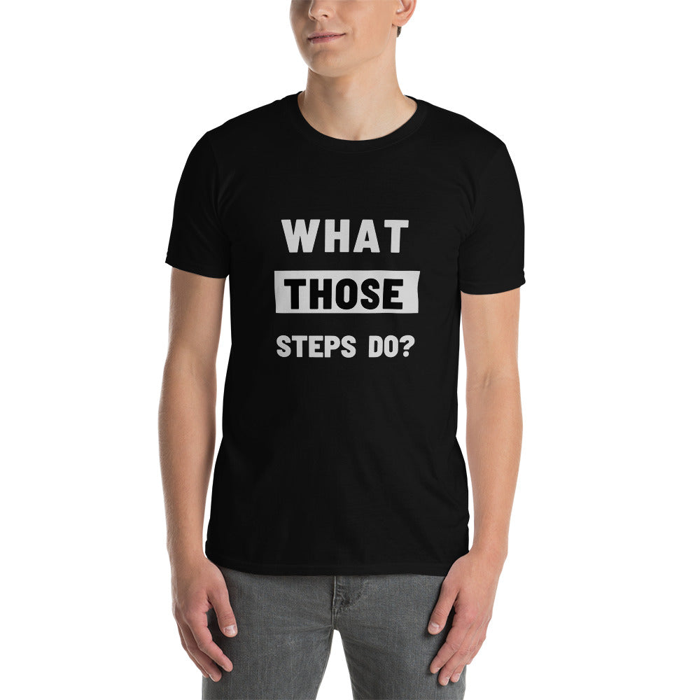 What Those  Steps Do? Short-Sleeve Unisex T-Shirt