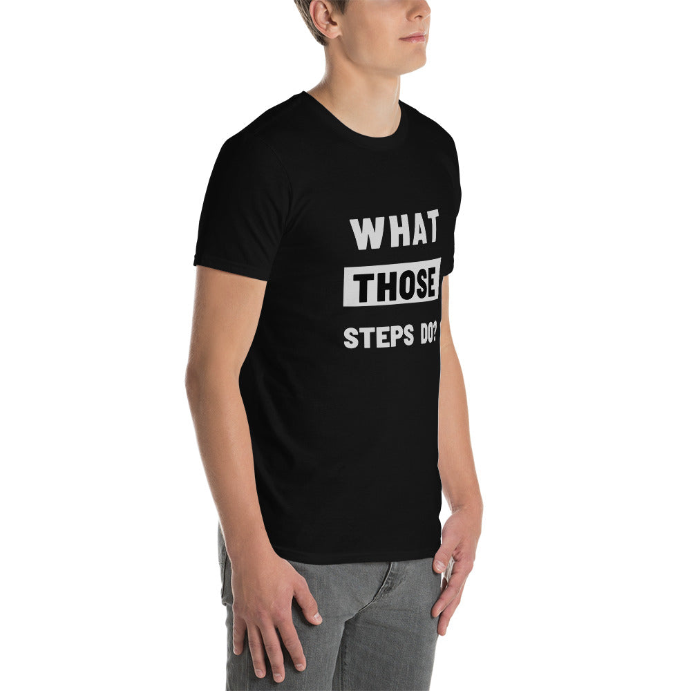 What Those  Steps Do? Short-Sleeve Unisex T-Shirt