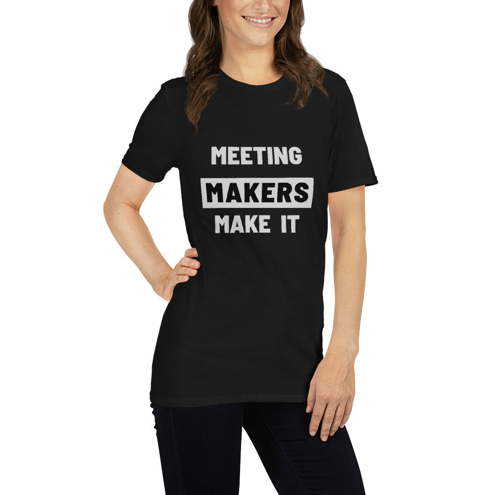 Meeting Makers Make It Short-Sleeve Unisex T-Shirt