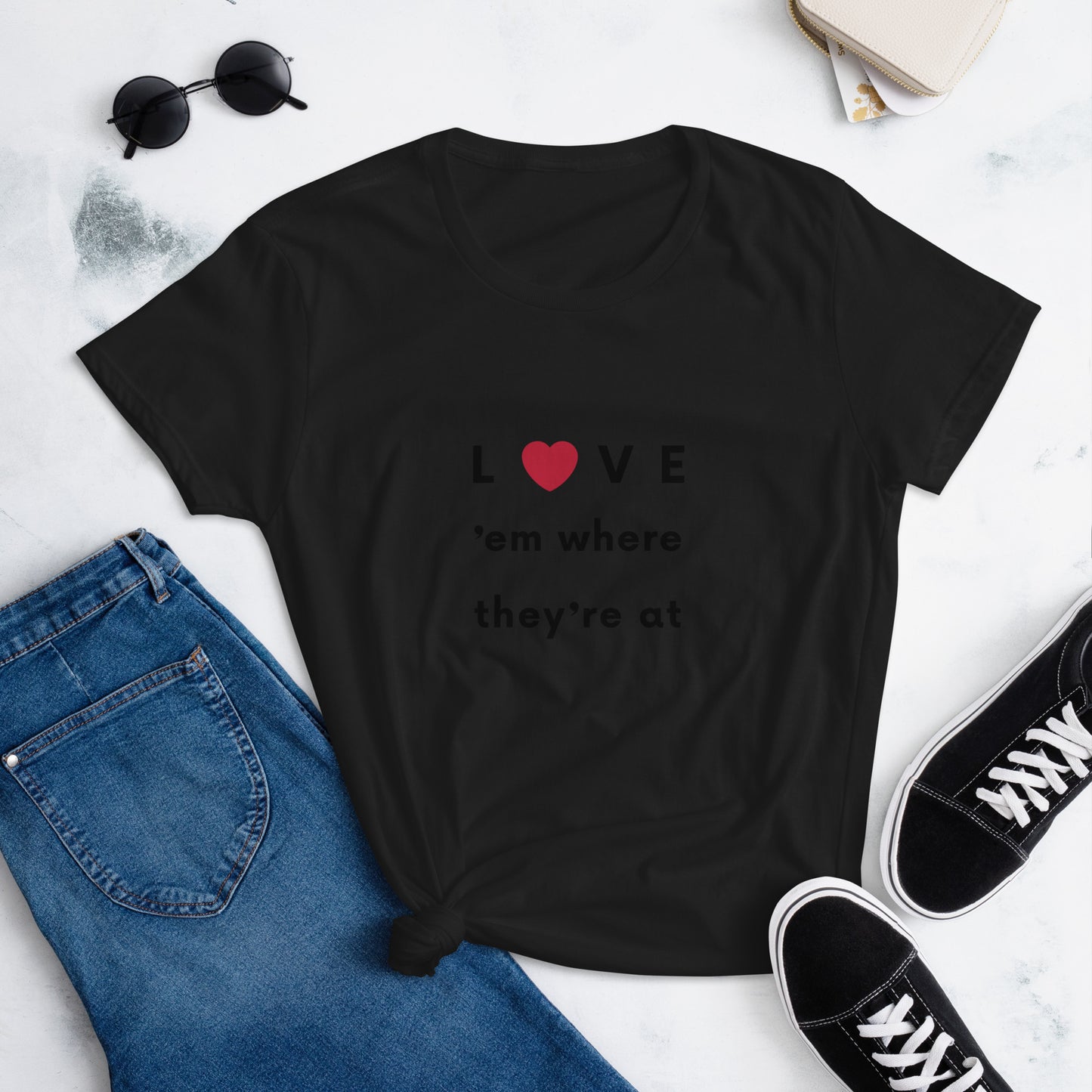 Love 'em where they're at - Women's short sleeve Tee Shirt