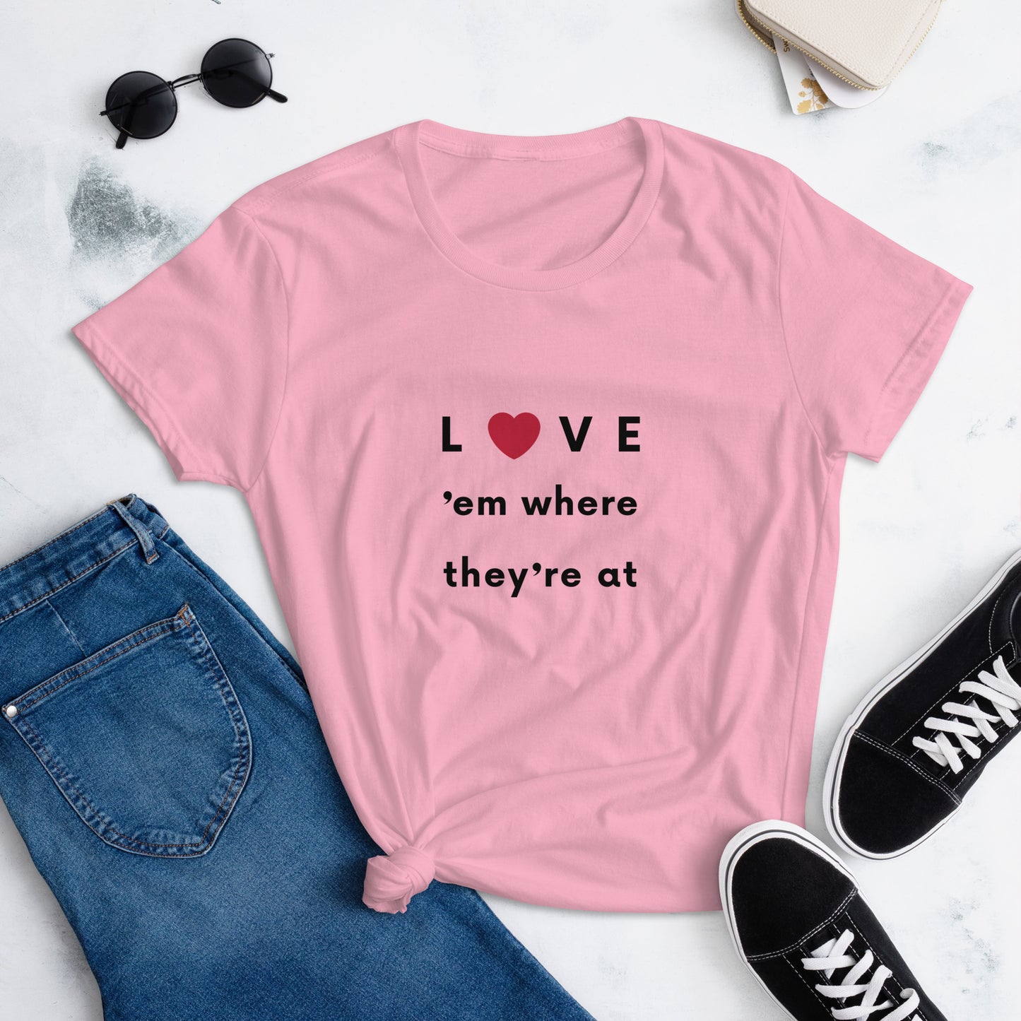 Love 'em where they're at - Women's short sleeve Tee Shirt