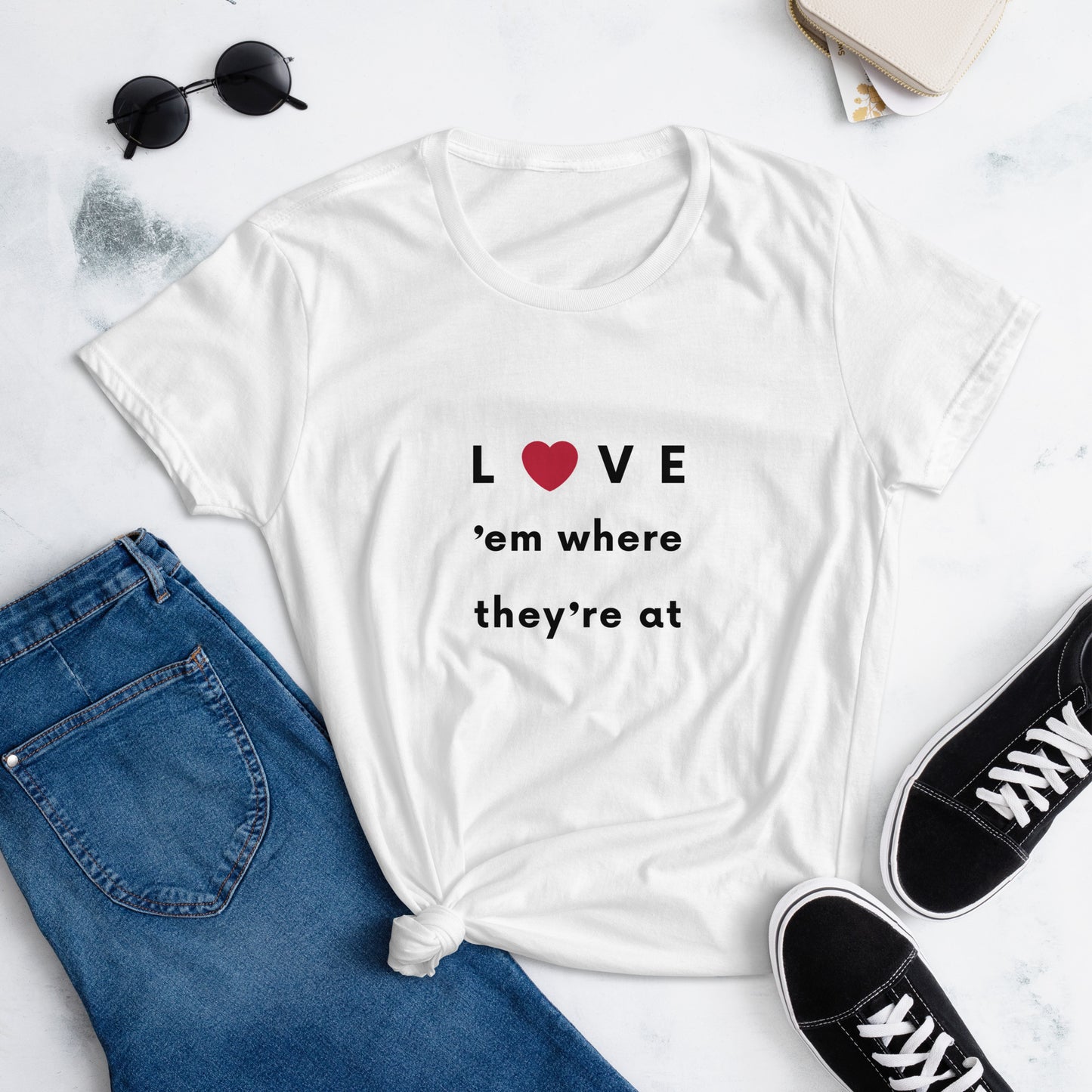 Love 'em where they're at - Women's short sleeve Tee Shirt